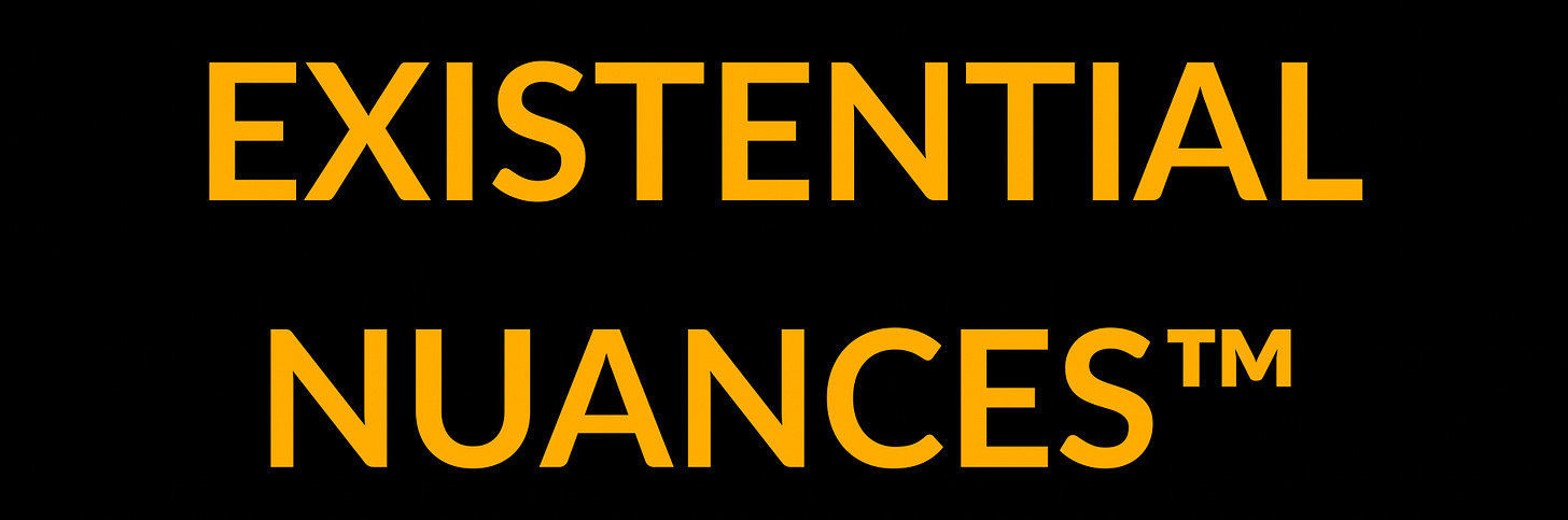 Existential Nuances™ Existential Nuances™