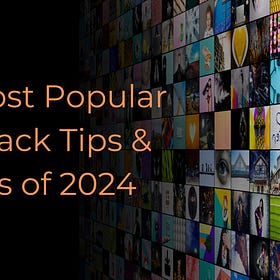 The Most Popular Substack Tips & Tricks of 2024