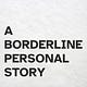 A Borderline Personal Story