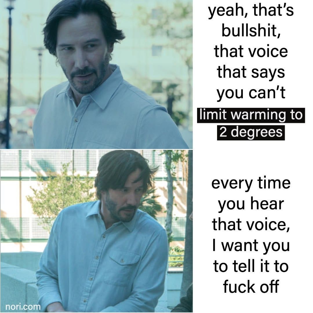 Two stills of Keanu Reeves beside the text "yeah, that's bullshit, that voice that says you can't limit warming to 2 degrees. every time you hear that voice, I want you to tell it to fuck off".
