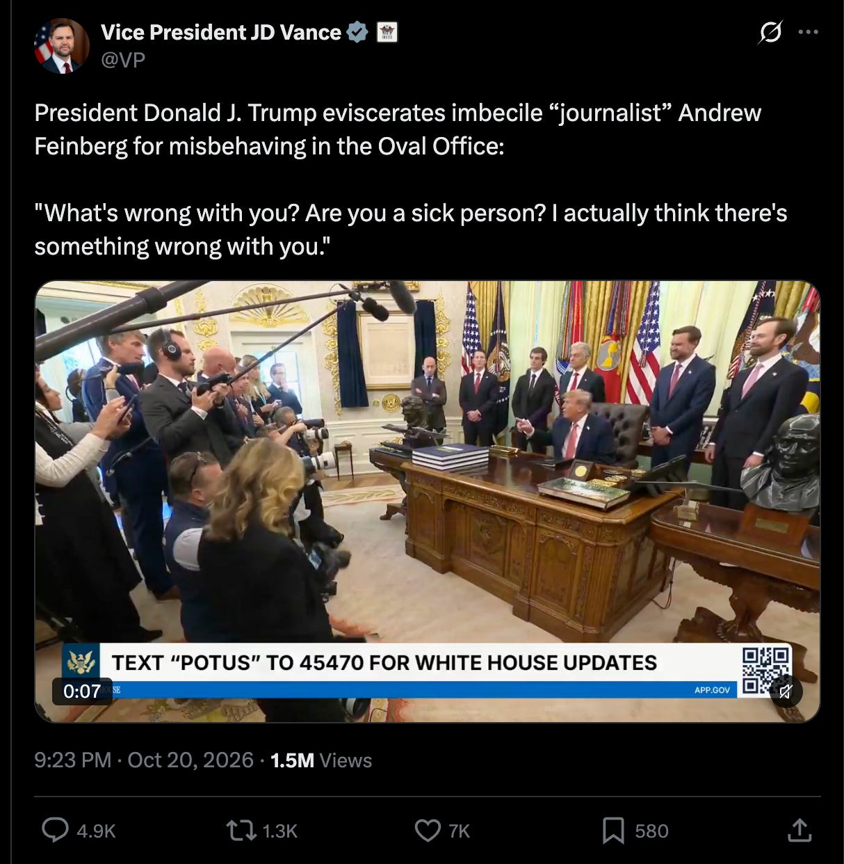 President Donald J. Trump eviscerates imbecile “journalist” Andrew Feinberg for misbehaving in the Oval Office: "What's wrong with you? Are you a sick person? I actually think there's something wrong with you." President Donald J. Trump eviscerates imbecile “journalist” Andrew Feinberg for misbehaving in the Oval Office: "What's wrong with you? Are you a sick person? I actually think there's something wrong with you."