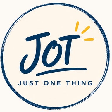 JOT (Just One Thing)