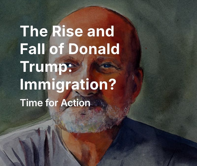 The Rise and Fall of Donald Trump: Immigration?