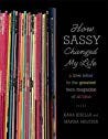 How Sassy Changed My Life: A Love Letter to the Greatest Teen Magazine of All Time How Sassy Changed My Life: A Love Letter to the Greatest Teen Magazine of All Time