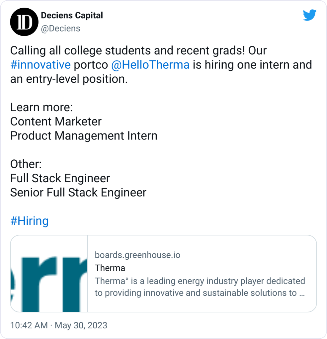 Deciens Capital @Deciens Calling all college students and recent grads! Our #innovative portco @HelloTherma is hiring one intern and an entry-level position. Learn more: Content Marketer Product Management Intern Other: Full Stack Engineer Senior Full Stack Engineer #Hiring Deciens Capital @Deciens Calling all college students and recent grads! Our #innovative portco @HelloTherma is hiring one intern and an entry-level position. Learn more: Content Marketer Product Management Intern Other: Full Stack Engineer Senior Full Stack Engineer #Hiring