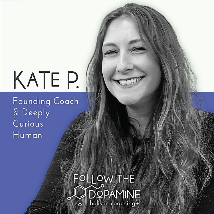 Follow the Dopamine with Kate P.