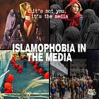 Islamophobia in the Media