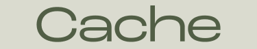 Cache