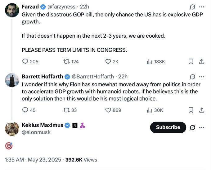 The image is a screenshot of a Twitter thread discussing the urgency of passing term limits in Congress to prevent economic disaster due to the current GOP bill. Farzad (@farzyness) expresses concern over the disastrous GOP bill and suggests that explosive GDP growth is the only solution, advocating for term limits. Barrett Hoffarth (@BarrettHoffarth) replies, questioning why Elon Musk would move away from politics to focus on accelerating GDP growth with humanoid robots, implying that Musk's involvement in politics might be more logical if he believes in this solution. The conversation highlights a blend of political commentary and technological innovation, with mentions of Elon Musk and his focus on Tesla's humanoid robots.