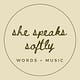 She Speaks Softly