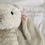 Soft Thoughts, Hard Truths