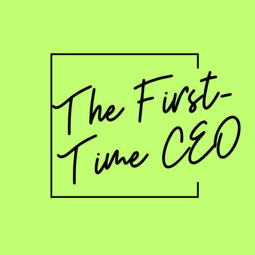 The First-Time CEO™