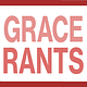 Grace Rants