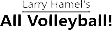 Larry Hamel's All Volleyball!