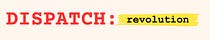 Dispatch: Revolution