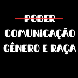 Análises sobre poder, comunicação, gênero e raça
