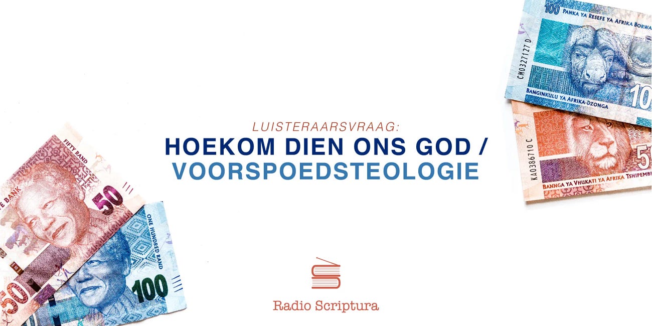 Luisteraarsvraag: Hoekom dien ons God / Voorspoedsteologie