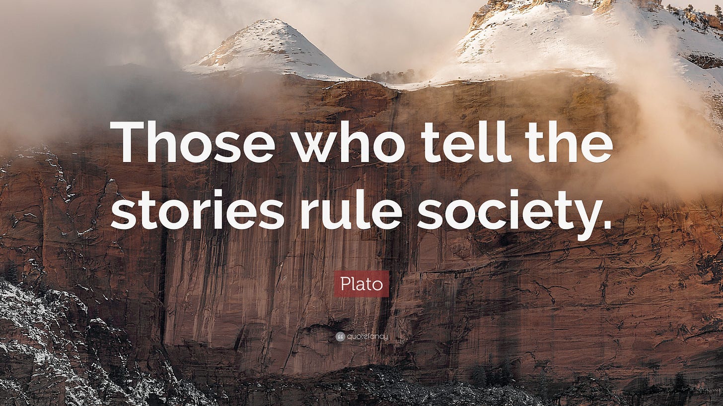 Plato Quote: “Those who tell the stories rule society.”