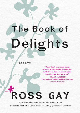 The Book of Delights: Essays by Ross Gay