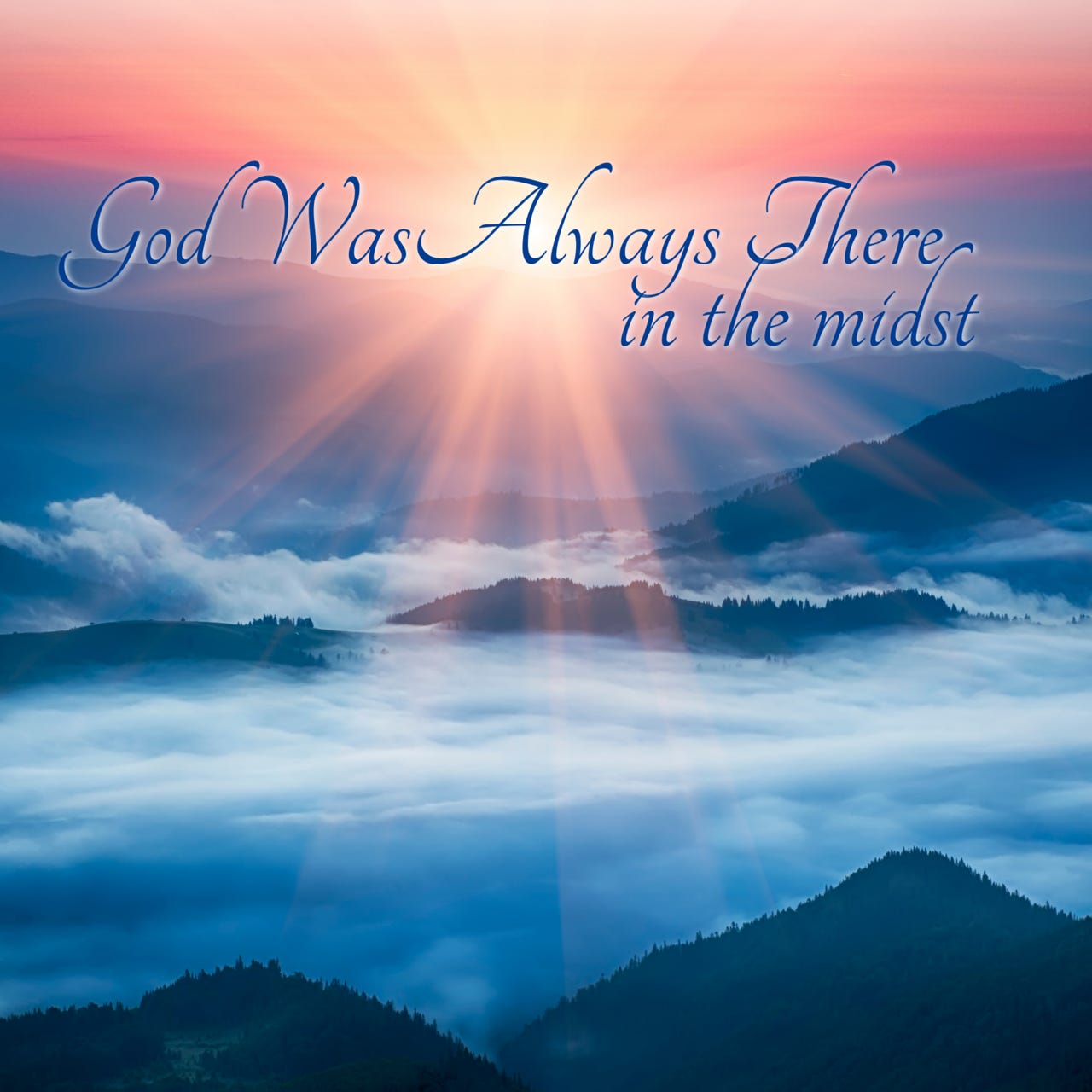 God Was Always There