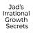 Jad's Irrational Growth Secrets