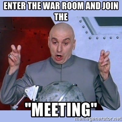 enter the war room and join the &quot;meeting&quot; - Dr Evil meme | Meme Generator