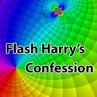 Flash Harry's Confession
