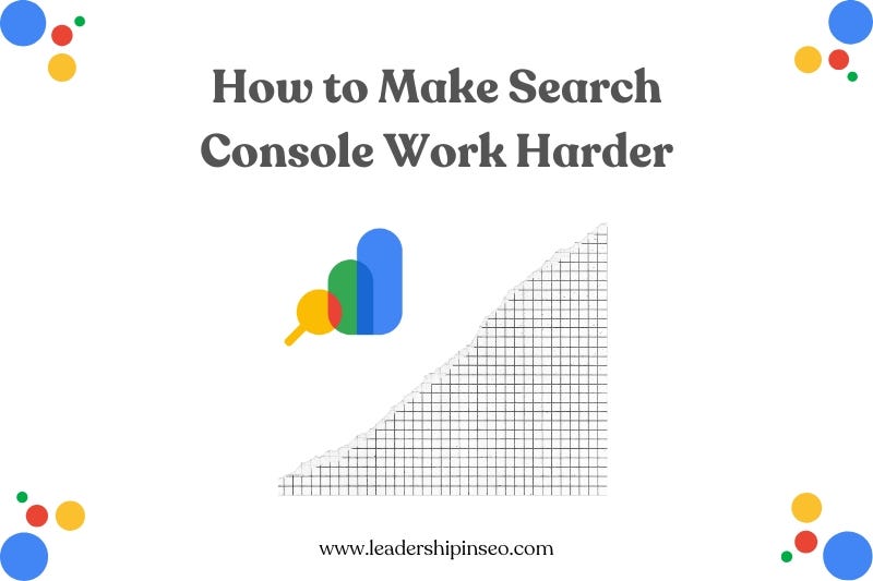 how to make search console work harder for you