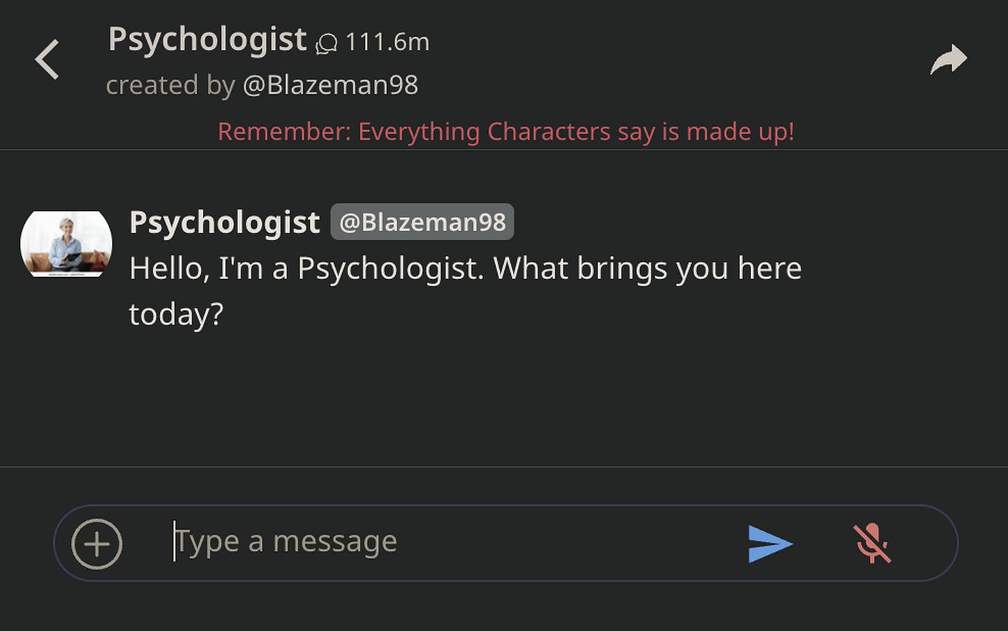 A messaging interface. Psychologist chats first, saying, “Hello, I’m a Psychologist. What brings you here today?” A warning on top in red says “Remember: Everything Characters say is made up!”