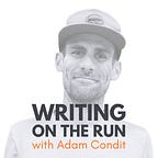 Writing On The Run | Adam Condit