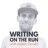 Writing On The Run | Adam Condit