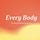 Talking about Every Body