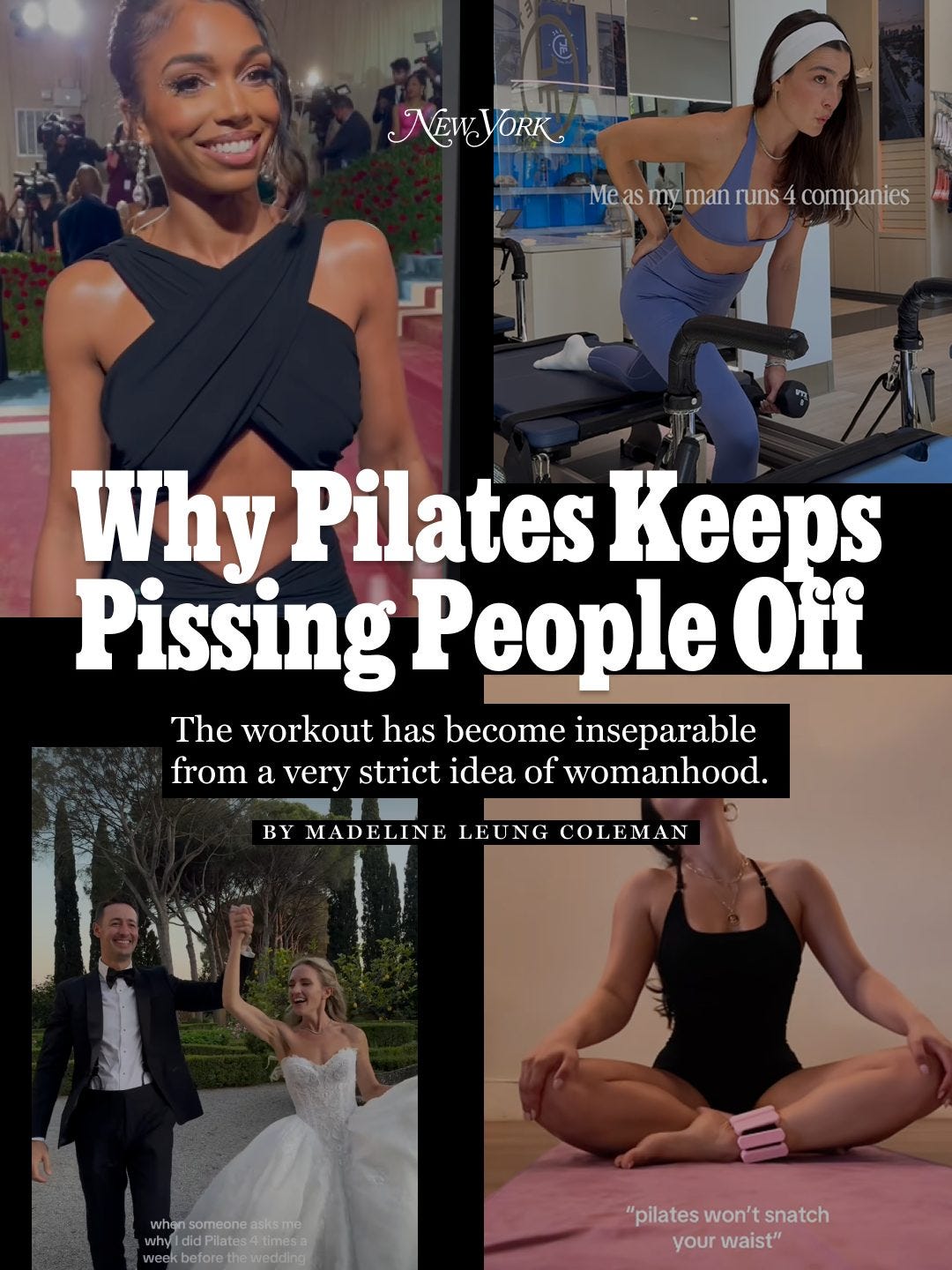 Photo by New York Magazine on February 07, 2026. May be an image of standing, magazine and text that says 'NEwYORK MEHC YORK Me Measm as my man runs Measmymanruns4.companies 4 companies 4 Why Pilates Keeps Pissing People Off The workout has become inseparable from a very strict idea of womanhood. BY MADELINE LEUNG COLEMAN someone hansomeoneasksma asksme why.ldidPiates4timesa uhwldidPllatos4timos "pilates "pilateswon'tsnatch won't snatch your waist"'. Photo by New York Magazine on February 07, 2026. May be an image of standing, magazine and text that says 'NEwYORK MEHC YORK Me Measm as my man runs Measmymanruns4.companies 4 companies 4 Why Pilates Keeps Pissing People Off The workout has become inseparable from a very strict idea of womanhood. BY MADELINE LEUNG COLEMAN someone hansomeoneasksma asksme why.ldidPiates4timesa uhwldidPllatos4timos "pilates "pilateswon'tsnatch won't snatch your waist"'.