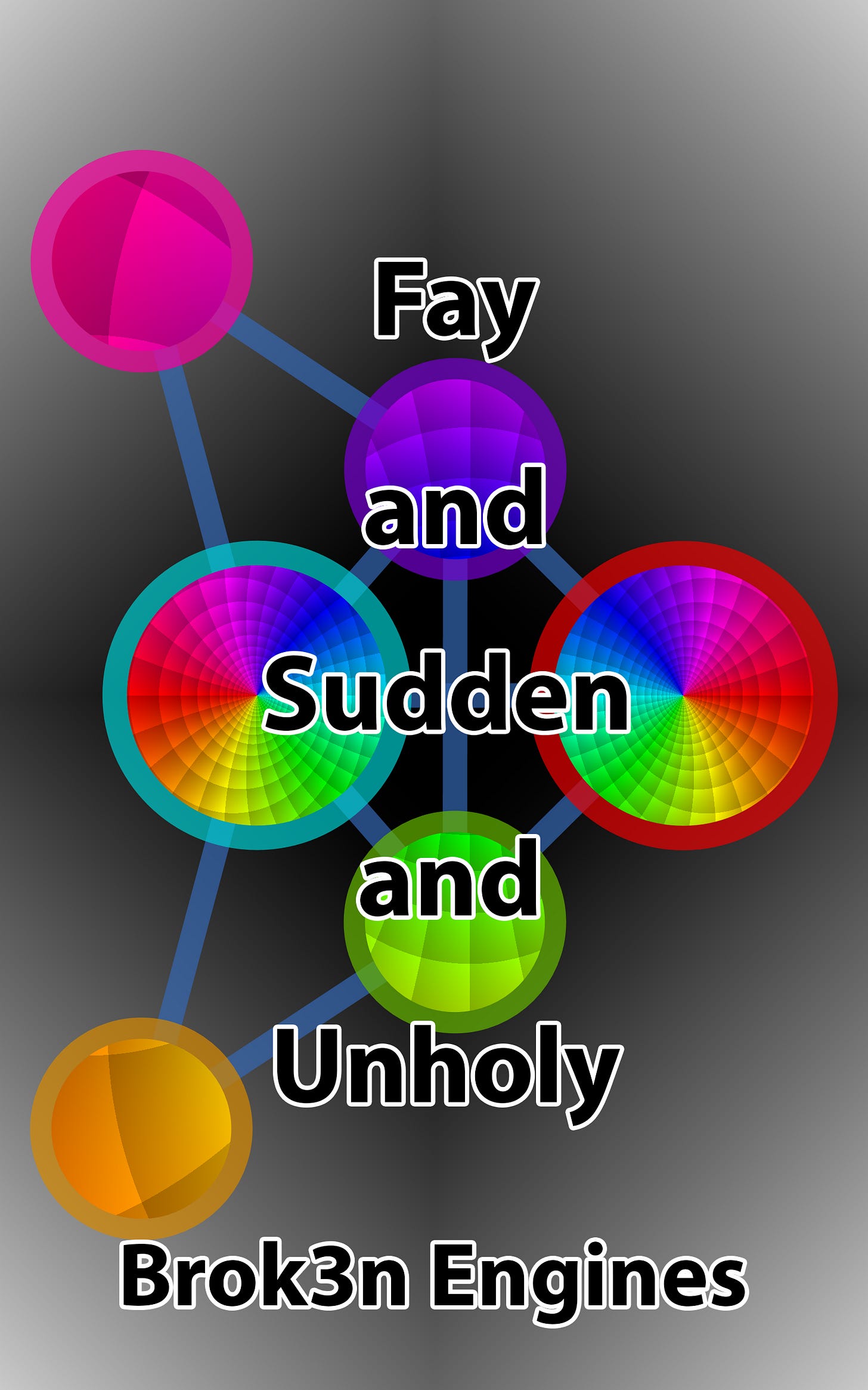 Fay and Sudden and Unholy - Brok3n Engines
