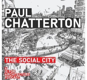 Paul Chatterton: The social city. - A is for Architecture Podcast | Podcast on Spotify Paul Chatterton: The social city. - A is for Architecture Podcast | Podcast on Spotify