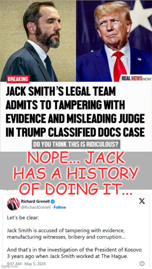 Jack Smith has a history of evidence and witness tampering - Imgflip
