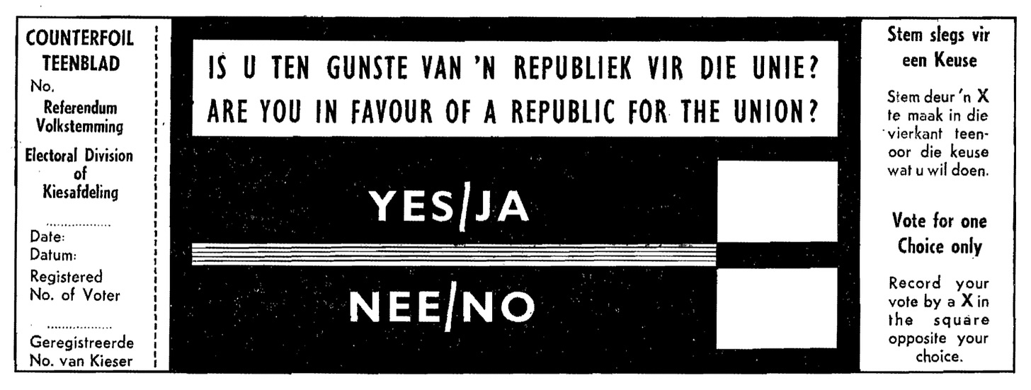 Ballot paper used in the referendum. Ballot reads on the upper row: IS U TEN GUNSTE VAN 'N REPUBLIEK VIR DIE UNIE? in Afrikaans and on the bottom row: ARE YOU IN FAVOUR OF A REPUBLIC FOR THE UNION? in English.