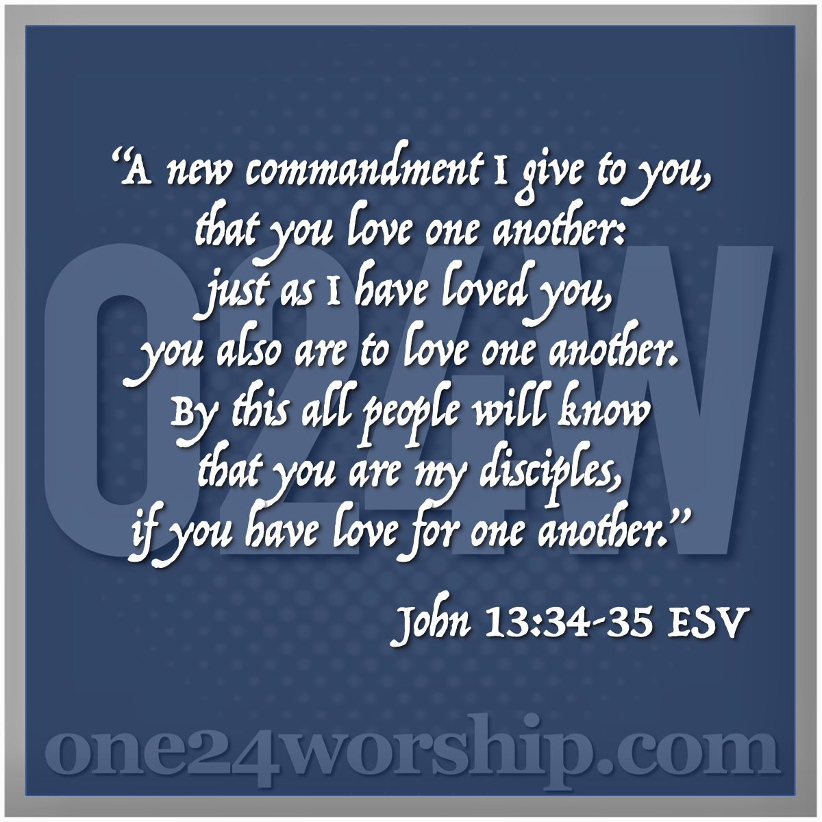 Image of the one24worship.com logo with John 13:34-35 quote superimposed.