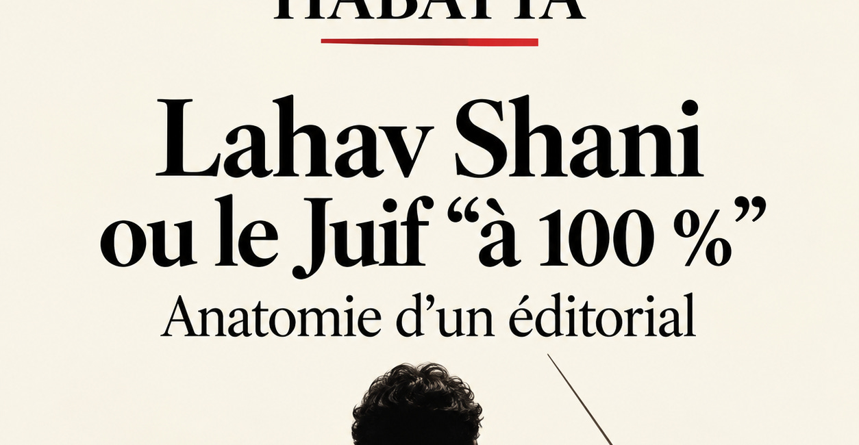 Lahav Shani ou le Juif « à 100 % » Anatomie d’un éditorial. Par Sarah Cattan