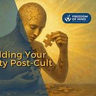 Rebuilding Your Identity Post-Cult