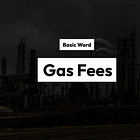 【Gas Fees】Basic Word Explanation