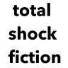 total shock fiction