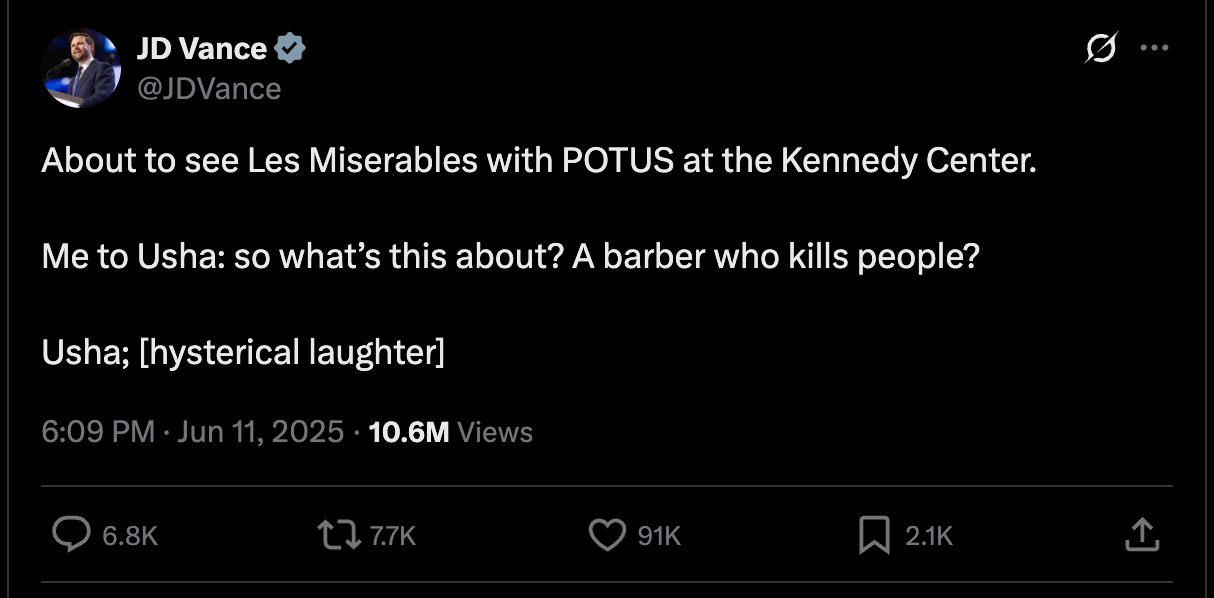 About to see Les Miserables with POTUS at the Kennedy Center.   Me to Usha: so what’s this about? A barber who kills people?   Usha; [hysterical laughter]