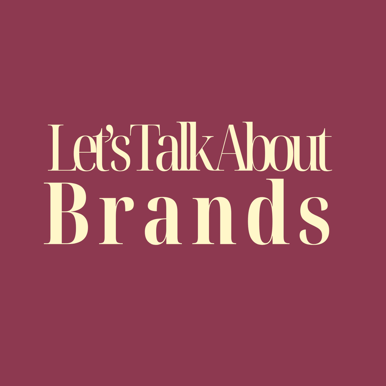 Let's Talk About Brands