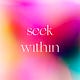 Seek Within