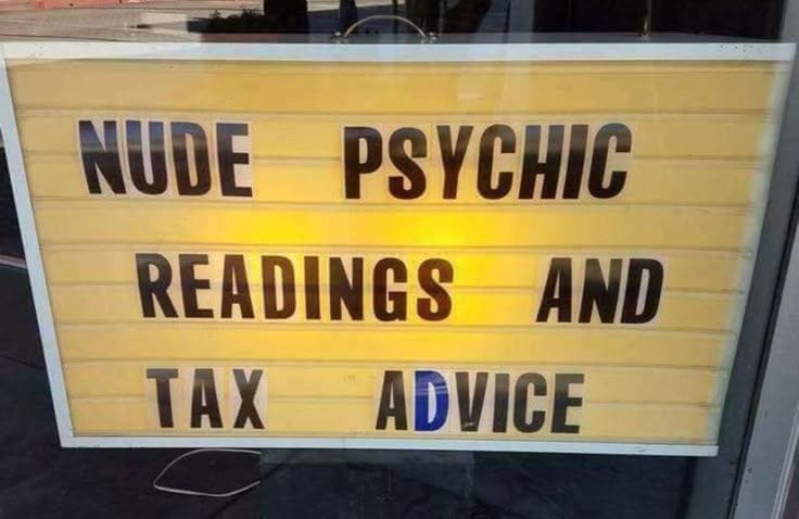 This may contain: a sign that reads nude psychic readings and tax advice