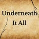 Underneath It All