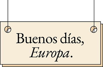 Buenos días, Europa