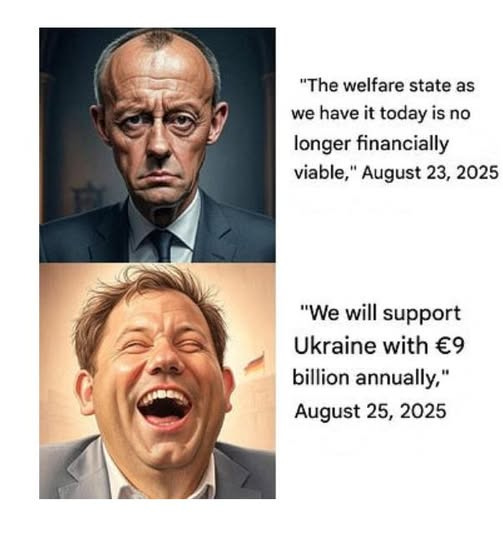 May be an image of 2 people and text that says '"The welfare state as we have it today is no longer financially viable," August 23, 2025 "We will will support Ukraine with €9 billion annually," August 25, 25,2025 2025'