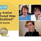 154 - "My Entire Childhood Was Medicalized" with Scarlet